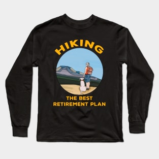 Hiking The Best Retirement Plan Long Sleeve T-Shirt